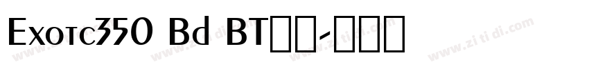Exotc350 Bd BT字体字体转换